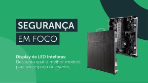 Leia mais sobre o artigo Conheça o Display de LED Intelbras!