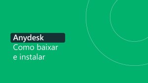 Leia mais sobre o artigo AnyDesk – Como baixar e instalar