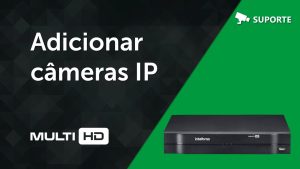 Leia mais sobre o artigo Gravadores: Como cadastrar câmeras IP – i2209