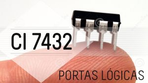 Leia mais sobre o artigo Desvende o CI 7432: Portas Lógicas OR Simplificadas!
