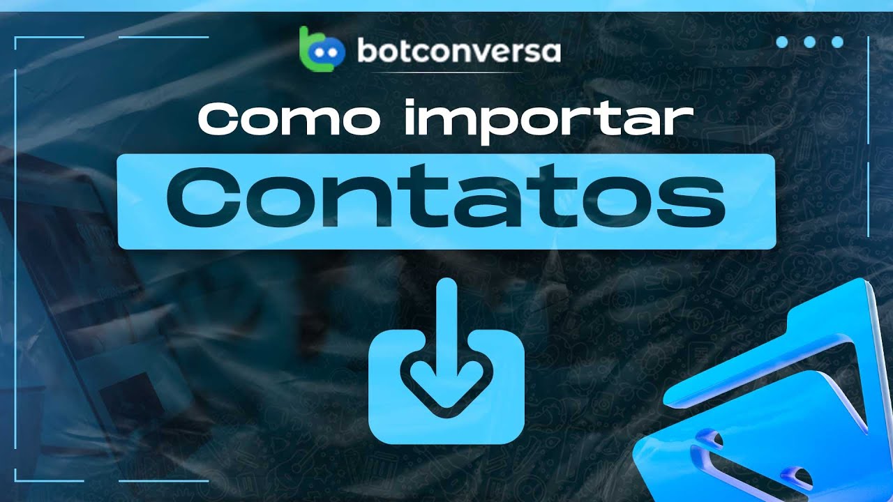 Leia mais sobre o artigo Importe Contatos no BotConversa e Acelere Suas Vendas!