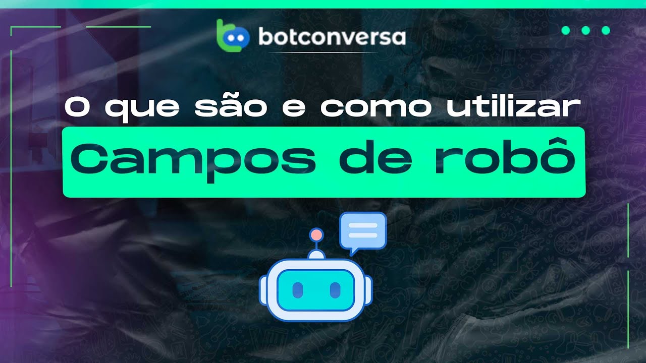 Leia mais sobre o artigo Domine Campos do Robô no BotConversa: Guia Rápido!