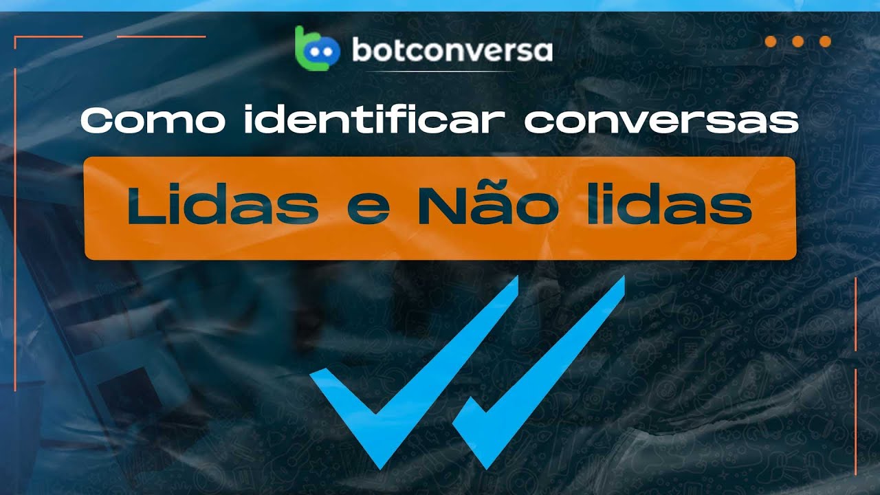 Leia mais sobre o artigo Descubra Como Ver Mensagens Lidas e Não Lidas no BotConversa!