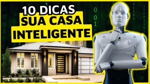 Leia mais sobre o artigo 10 Dicas Para Transformar Sua Casa em um Lar Inteligente!